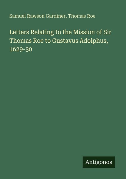Produktbild: Letters Relating to the Mission of Sir Thomas Roe to Gustavus Adolphus, 1629-30