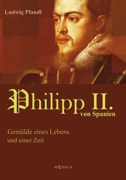 Produktbild: Pfandl, L: K&ouml;nig Philipp II. von Spanien. Gem&auml;lde eines Lebe
