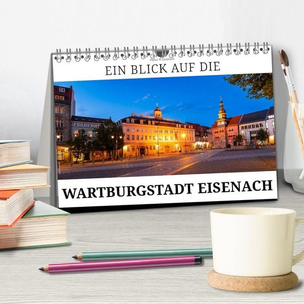 Produktbild: Ein Blick auf die Wartburgstadt Eisenach (Tischkalender 2026 DIN A5 quer), CALVENDO Monatskalender