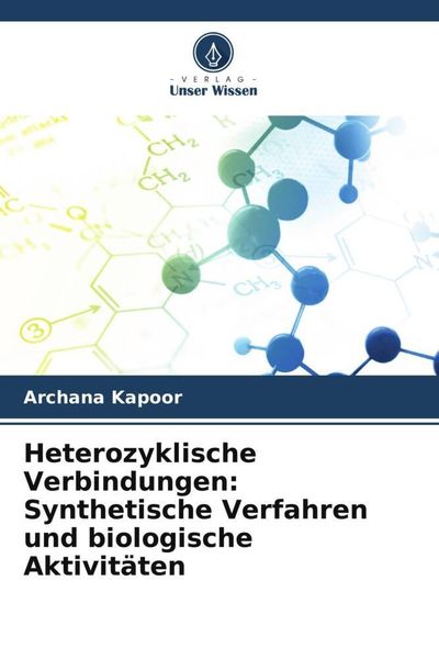 Produktbild: Heterozyklische Verbindungen: Synthetische Verfahren und biologische Aktivit&auml;ten