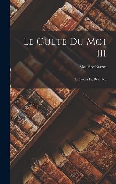 Produktbild: Le culte du moi III: Le jardin de Berenice