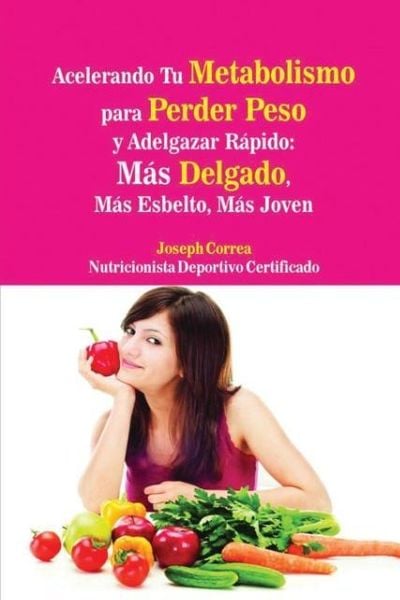 Produktbild: Acelerando Tu Metabolismo para Perder Peso y Adelgazar R&aacute;pido