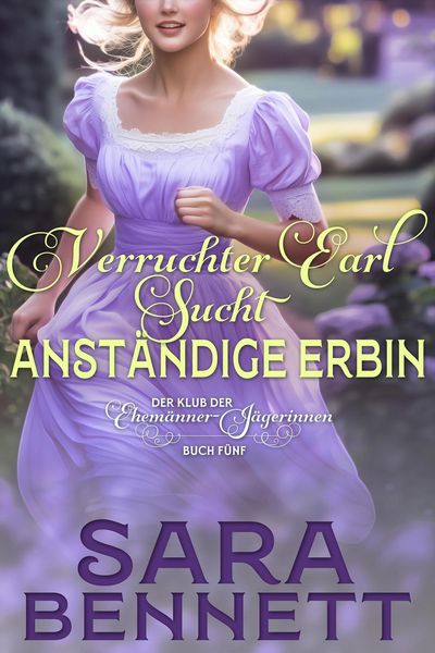 Produktbild: Verruchter Earl sucht anst&auml;ndige Erbin (Der Klub der Ehem&auml;nner-J&auml;gerinnen, #5)