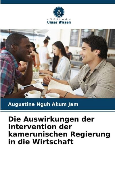 Produktbild: Die Auswirkungen der Intervention der kamerunischen Regierung in die Wirtschaft