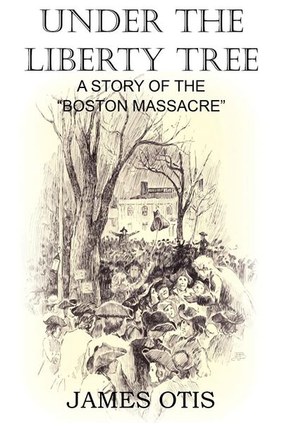 Produktbild: Under the Liberty Tree, A Story of the Boston Massacre