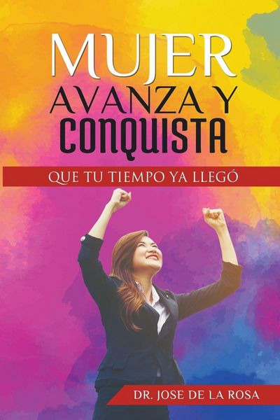 Produktbild: Mujer Avanza Y Conquista Que tu tiempo ya llego