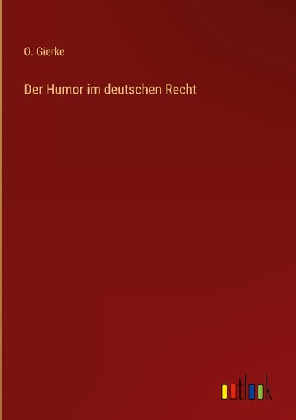 'Der Humor Im Deutschen Recht' Von 'O. Gierke' - Buch - '978-3-368-21157-8'