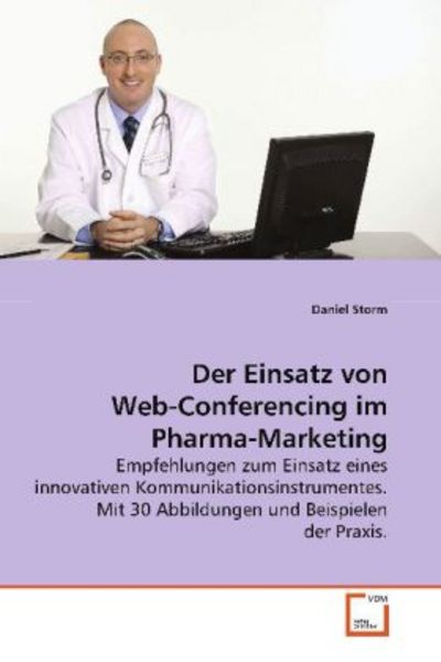 Storm Daniel: Der Einsatz von Web-Conferencing im Pharma-Mar, Taschenbuch von Daniel Storm, VDM, 9783639064254