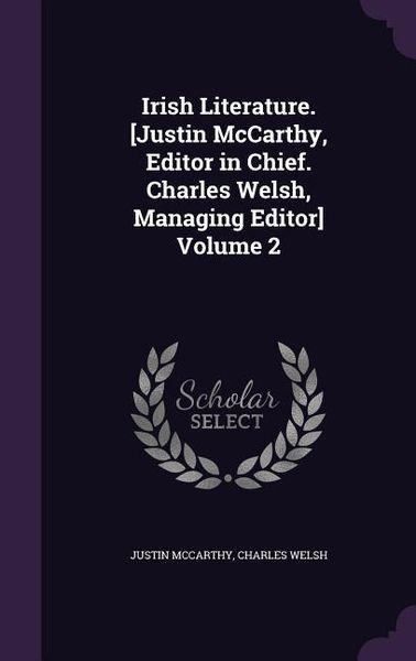 Produktbild: Irish Literature. [Justin McCarthy, Editor in Chief. Charles Welsh, Managing Editor] Volume 2