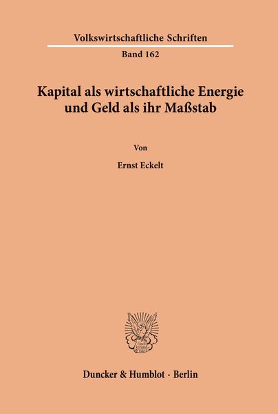 Produktbild: Kapital als wirtschaftliche Energie und Geld als ihr Ma&szlig;stab.
