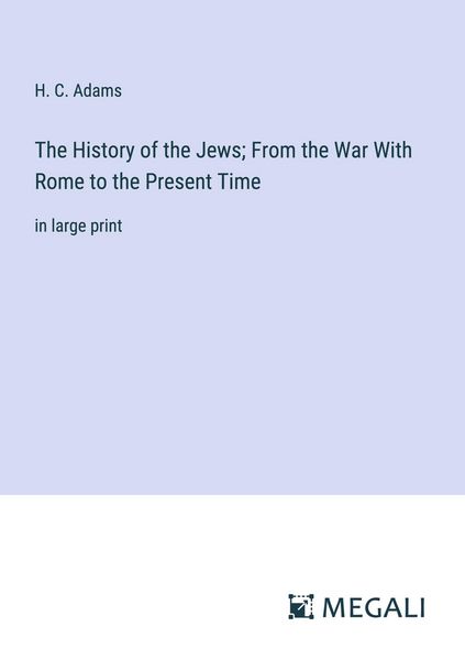 Produktbild: The History of the Jews; From the War With Rome to the Present Time