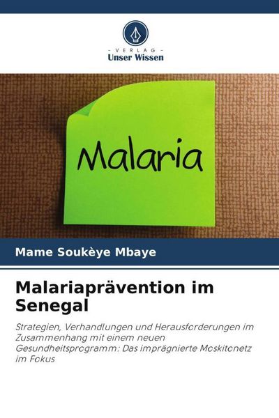 Malariaprävention im Senegal, Taschenbuch von Mame Soukèye Mbaye, Verlag Unser Wissen, 9786209783401