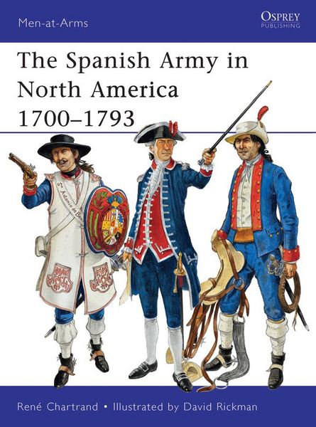 Produktbild: The Spanish Army in North America 1700-1793