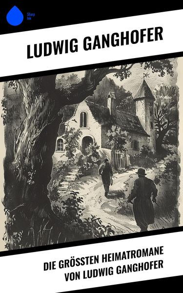 Produktbild: Die gr&ouml;&szlig;ten Heimatromane von Ludwig Ganghofer