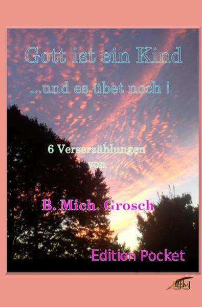 Gott ist ein Kind, Taschenbuch von Bernd Michael Grosch, Epubli, 9783741893193
