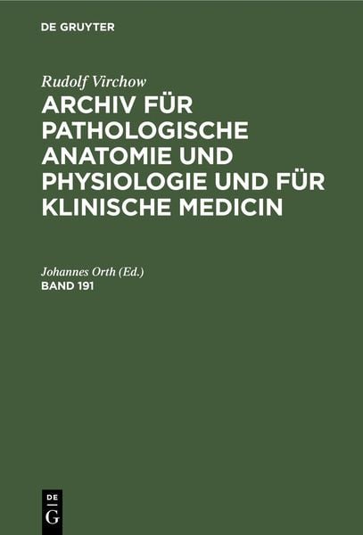 Produktbild: Rudolf Virchow: Archiv f&uuml;r pathologische Anatomie und Physiologie und f&uuml;r klinische Medicin. Band 191