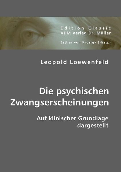 Produktbild: Loewenfeld, L: Die psychischen Zwangserscheinungen auf klini