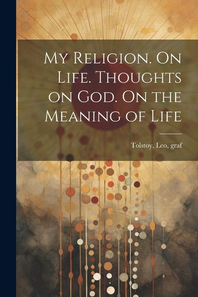 Produktbild: My Religion. On Life. Thoughts on God. On the Meaning of Life