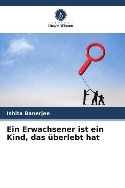 Ein Erwachsener ist ein Kind, das überlebt hat, Taschenbuch von Ishita Banerjee, Verlag Unser Wissen, 9786205832790