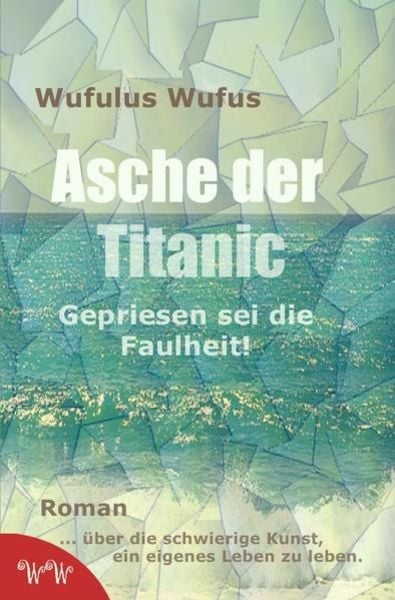 Asche der Titanic, Taschenbuch von Wufulus Wufus, Epubli, 9783748553991
