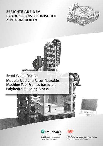 Produktbild: Modularized and Reconfigurable Machine Tool Frames based on Polyhedral Building Blocks