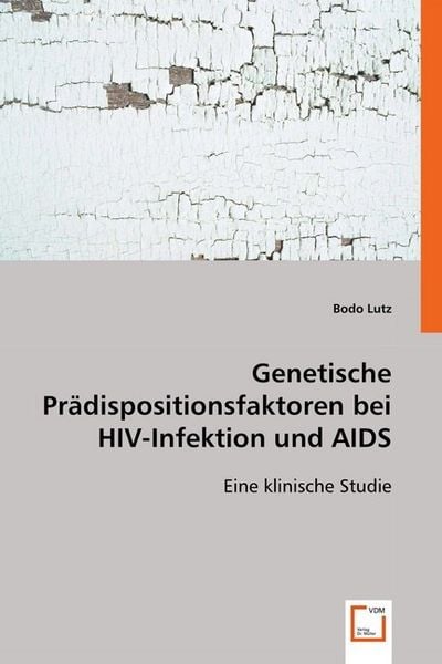 Dr. Lutz, B: Genetische Prädispositionsfaktoren bei HIV-Infe, Taschenbuch von Bodo Lutz, VDM, 9783836476263
