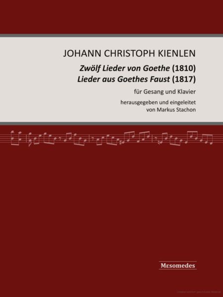 Produktbild: Johann Christoph Kienlen, Zw&ouml;lf Lieder von Goethe (1810), Lieder aus Goethes Faust (1817), f&uuml;r Gesang und Klavier, herausgegeben und eingeleitet