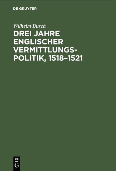 Produktbild: Drei Jahre englischer Vermittlungspolitik, 1518-1521