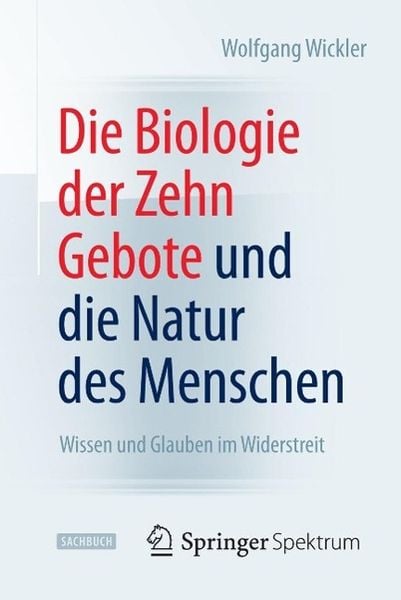 Produktbild: Die Biologie der Zehn Gebote und die Natur des Menschen