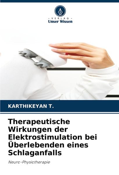 Produktbild: Therapeutische Wirkungen der Elektrostimulation bei &Uuml;berlebenden eines Schlaganfalls
