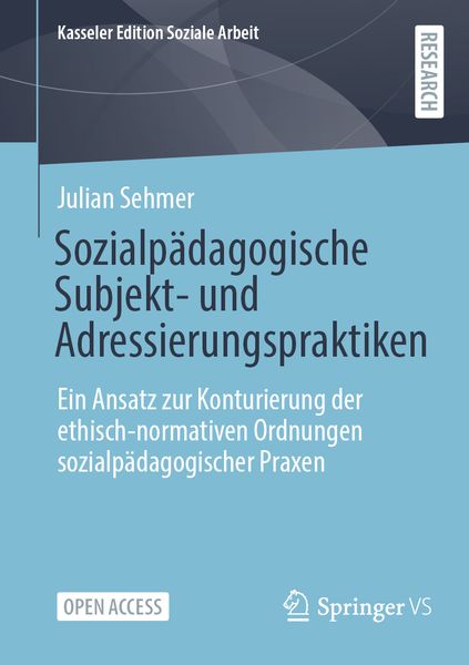 Sozialpädagogische Subjekt- und Adressierungspraktiken, Taschenbuch von Julian Sehmer, Springer Fachmedien Wiesbaden GmbH, 9783658466985