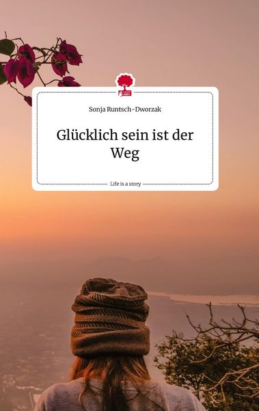 Produktbild: Gl&uuml;cklich sein ist der Weg. Life is a Story - story.one