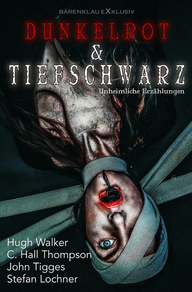 Dunkelrot und Tiefschwarz – Unheimliche Erzählungen, Taschenbuch von Hugh Walker , C. Hall Thompson , John Tigges , Stefan Lochner, Epubli,