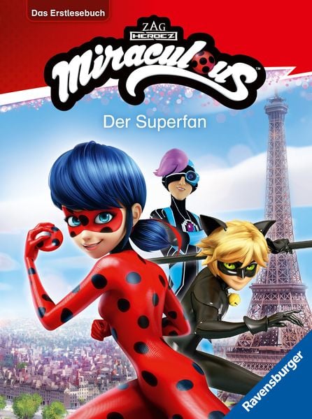 Miraculous - Der Superfan - Das Erstlesebuch zur Serie, Gebundene Ausgabe von Anne Scheller, Ravensburger Verlag GmbH, 9783473497881
