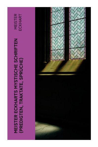 Meister Eckharts mystische Schriften (Predigten, Traktate, Sprüche), Taschenbuch von Meister Eckhart, E-artnow, 9788027346295
