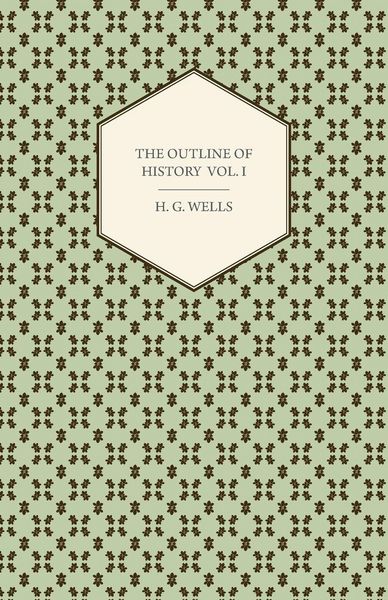 Produktbild: The Outline of History - Being a Plain History of Life and Mankind - Volume I
