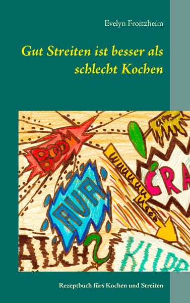 Produktbild: Gut Streiten ist besser als schlecht Kochen