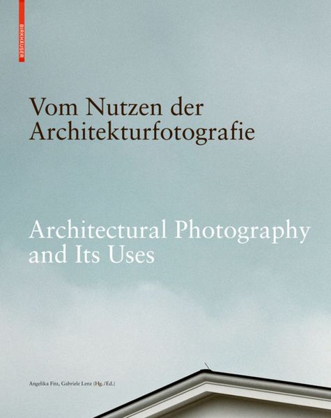 Produktbild: Vom Nutzen der Architekturfotografie / Architectural Photography and its Uses
