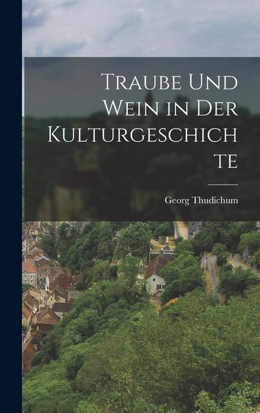 Produktbild: Traube und Wein in der Kulturgeschichte