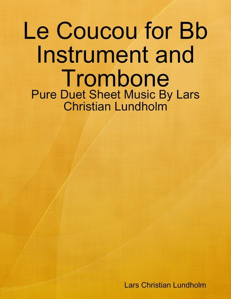 Le Coucou for Bb Instrument and Trombone - Pure Duet Sheet Music By Lars Christian Lundholm