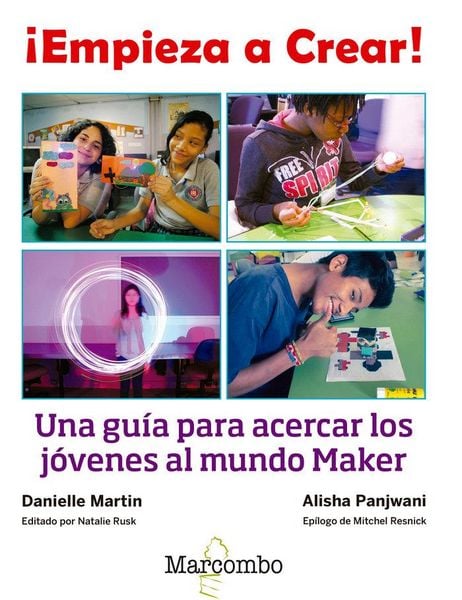 Produktbild: &iexcl;Empieza a crear! : una gu&iacute;a para acercar los j&oacute;venes al mundo maker