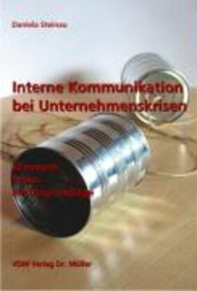 Interne Kommunikation bei Unternehmenskrisen, Taschenbuch von Daniela Steinau, AV Akademikerverlag, 9783865503220