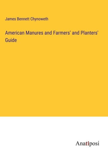 Produktbild: American Manures and Farmers' and Planters' Guide