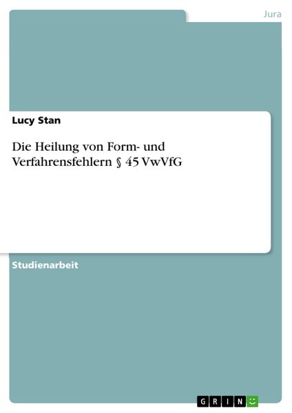 Produktbild: Die Heilung von Form- und Verfahrensfehlern &sect; 45 VwVfG