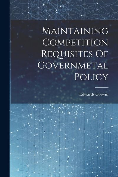 Produktbild: Maintaining Competition Requisites Of Governmetal Policy