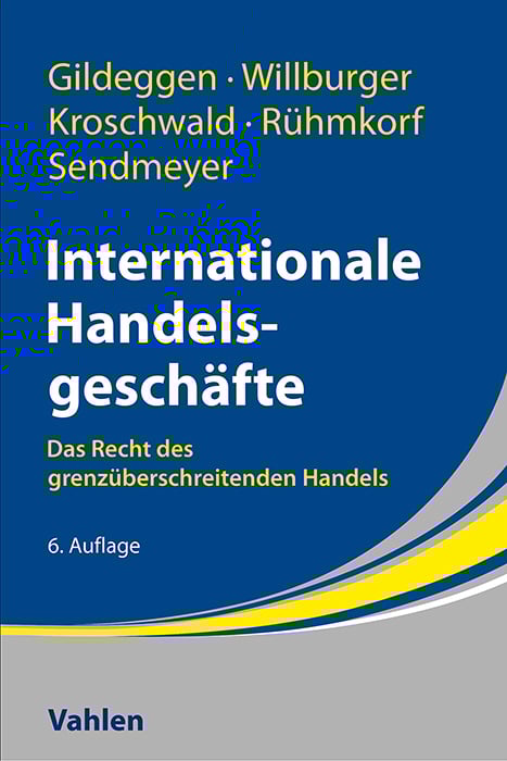 Internationale Handelsgeschäfte, Taschenbuch von Rainer Gildeggen , Andreas Willburger , Steffen Kroschwald , Andreas Rühmkorf , Stefanie Sendmeyer,