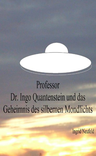 Produktbild: Professor Dr. Ingo Quantenstein und das Geheimnis des silbernen Mondlichts