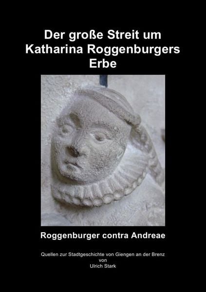 Produktbild: Quellen zur Stadtgeschichte von Giengen an der Brenz / Der Streit um Katharina Roggenburgers Erbe
