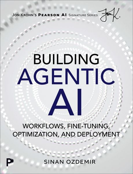 Produktbild: Building Agentic AI: Workflows, Fine-Tuning, Optimization, and Deployment