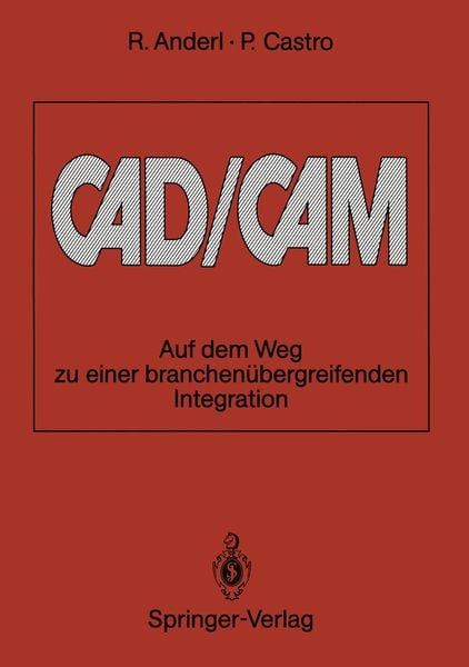Cad/cam, Taschenbuch von Reiner Anderl , Pablo Castro, Springer Berlin, 9783540530565